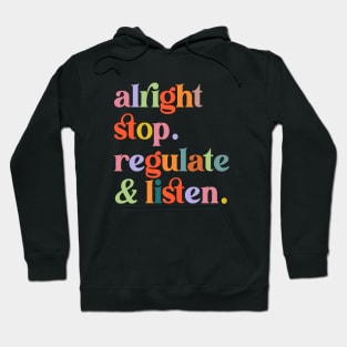 Counselor Alright Stop Regulate and Listen Teacher Women Hoodie